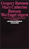 Wo Engel z�gern: Unterwegs zu einer Epistemologie des Heiligen - Gregory Bateson