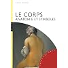Le corps. Anatomie et symboles