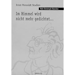 Im Himmel wird nicht mehr gedichtet  Ernst Penzoldt Studien