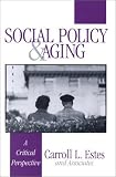 Social Policy and Aging: A Critical Perspective