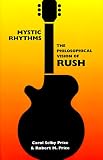 Mystic Rhythms: The Philosophical Vision of Rush