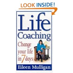 Life Coaching - Change you life in 7 days: Change Your Life in Seven Days