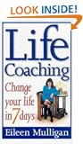 Life Coaching - Change you life in 7 days: Change Your Life in Seven Days