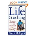 Life Coaching - Change you life in 7 days: Change Your Life in Seven Days