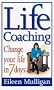 Life Coaching - Change you life in 7 days: Change Your Life in Seven Days
