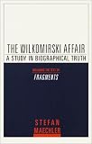 The Wilkomirski Affair: A Study in Biographical Truth
