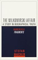 The Wilkomirski Affair: A Study in Biographical Truth