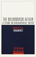 The Wilkomirski Affair: A Study in Biographical Truth