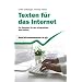 Texten f�r das Internet: Ein Ratgeber f�r den erfolgreichen Web-Auftritt