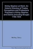 Kirkby Stephen at work : a historic directory of trades, occupations and professions practised in Kirkby Stephen and district (including Brough) 1780-1905