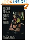 Classical Myth and Culture in the Cinema