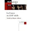 La France au XVIIe si�cle : Soci�t�, politique, cultures
