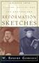 Reformation Sketches: Insights Into Luther, Calvin, and the Confessions