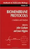 Biomembrane Protocols: I. Isolation and Analysis (Methods in Molecular Biology) (Methods in Molecular Biology) Biomembrane Protocols: I. Isolation and Analysis (Methods in Molecular Biology) (Methods in Molecular Biology)