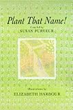 Plant that name!