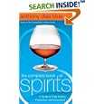The Complete Book of Spirits : A Guide to Their History, Production, and Enjoyment by Anthony Dias Blue