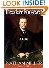 Theodore Roosevelt: A Life