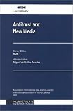 Antitrust and New Media (AIJA law library)