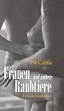 Frauen und andere Raubtiere: Erotische Geschichten - Pat Califia