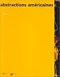 Abstractions am�ricaines: 1940-1960 : [exposition, Montpellier, mus�e Fabre, 3 juillet-3 octobre 1999]