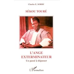 Sekou Toure: L'ange exterminateur : un passe a depasser (French Edition)