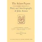 Diary and Autobiography of John Adams: Volumes 1-4, Diary (1755-1804)... by John Adams, L. H. Butterfield, Leonard C. Faber, and Wendell D. Garrett