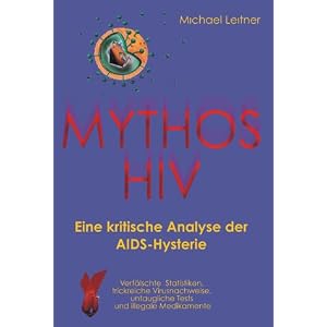 Mythos HIV: Eine kritische Analyse der AIDS-Hysterie