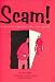 Scam!: A Survivor's Guide to Cons and Rip-offs