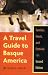 Book A Travel Guide To Basque America, 2Nd Edition: Familes, Feasts, And Festivals (Basque)