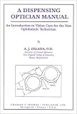 A Dispensing Optician Manual: An Introduction to Vision Care for the New Ophthalmic Technician
