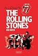 The Rolling Stones: Mick Jagger, Keith Richards, Charlie Watts, Ronnie Wood: Die Geschichte der Rolling Stones