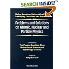 Problems and Solutions on Atomic, Nuclear and Particle Physics: Major American... by Atomic physics