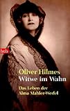 Witwe im Wahn: Das Leben der Alma Mahler-Werfel