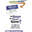 Did Jesus Have a Last Name? And 199 Other Questions from Catholic Teenagers by  Matthew Pinto; Jason Evert
