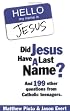 Did Jesus Have a Last Name? And 199 Other Questions from Catholic Teenagers
