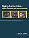 Dying to be Men (Sexuality, Culture and Health)