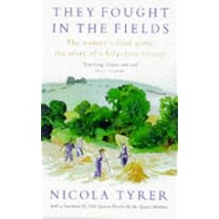 They Fought in the Fields: The Women's Land Army - the Story of a Forgotten Victory