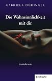 Produkt-Bild: Die Wahnsinnlichkeit mit dir