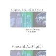 Kingdom, Church, and World: Biblical Themes for Today by Howard A. Snyder