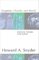 Kingdom, Church, and World: Biblical Themes for Today