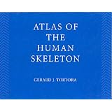 Atlas of the Human Skeleton ~ Gerard J. Tortora