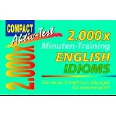 2000 x Minuten-Training, English Idioms: Die neuen Schnell-Lern-�bungen f�r zwischendurch