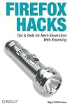 Firefox Hacks: Tips & Tools for Next-Generation Web Browsing (Hacks)