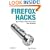 Firefox Hacks: Tips & Tools for Next-Generation Web Browsing
