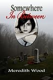 Click here to read the review of Somewhere in Between by Meredith Wood