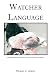 Watcher Language: Prescriptions for Writing Clear English in America