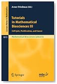 Tutorials in Mathematical Biosciences III: Cell Cycle, Proliferation, and Cancer (Lecture Notes in Mathematics / Mathematical Biosciences Subseries)