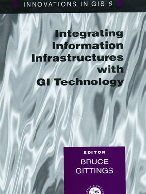 Integrating Information Infrastrutures with GI Technology (Innovations in GIS) On Sale