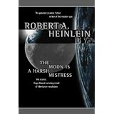 The Moon Is a Harsh Mistressby Robert A. Heinlein