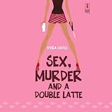 Sex, Murder And A Double Latte (Red Dress Ink)